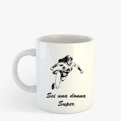 Tazza "Sei una donna super"